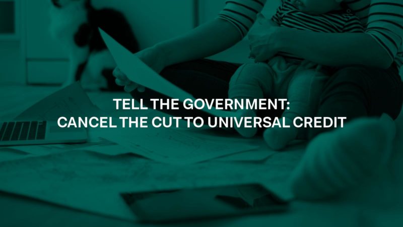 Tell Your Tory MP: Cancel the Cut to Universal Credit